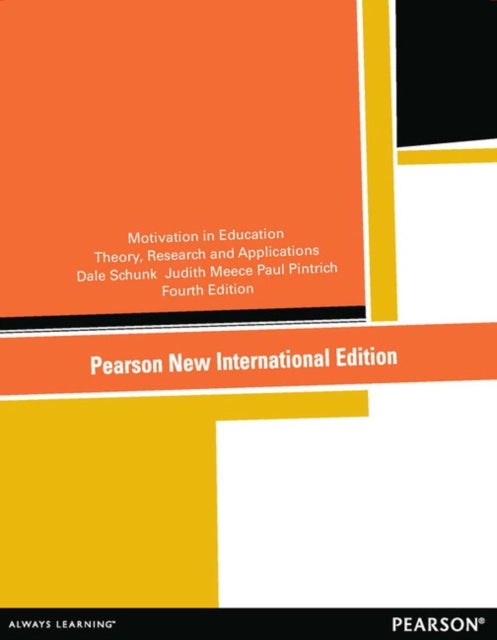 Book cover of: Motivation in Education: Theory, Research, and Applications. By: Dale H. Schunk
