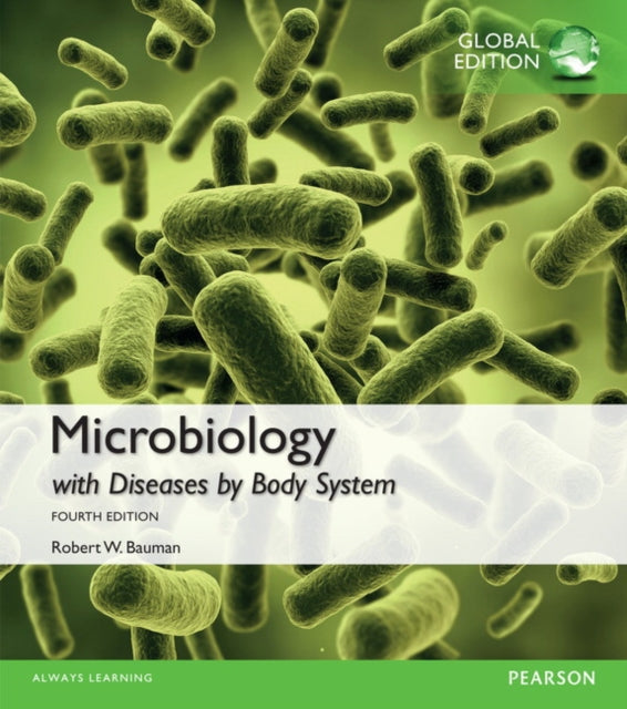 Book cover of: Microbiology with Diseases by Body System, Global Edition. By: Robert W. Bauman