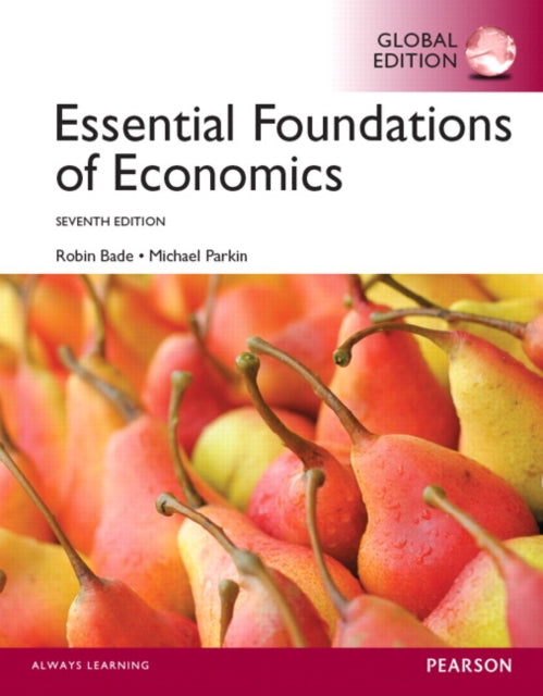 Book cover of: Essential Foundations of Economics, Global Edition. By: Robin Bade