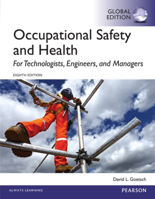 Book cover of: Occupational Safety and Health for Technologists, Engineers, and Managers, Global Edition. By: David L. Goetsch