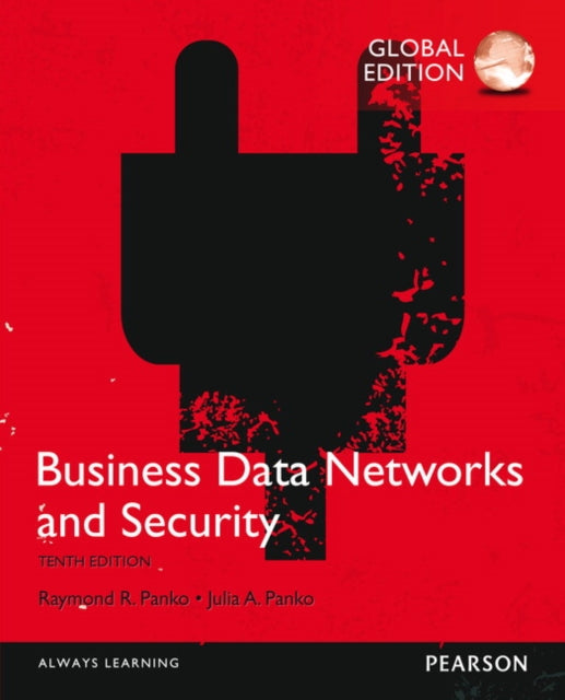 Book cover of: Business Data Networks and Security, Global Edition. By: Julia Panko
