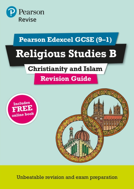 Book cover of: Pearson REVISE Edexcel GCSE Religious Studies B, Christianity and Islam Revision Guide incl. online revision - for 2026, 2027 exams. By: Tanya Hill