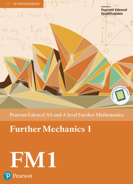 Book cover of: Pearson Edexcel AS and A level Further Mathematics Further Mechanics 1 Textbook + e-book