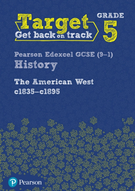 Book cover of: Target Grade 5 Edexcel GCSE (9-1) History The American West, c1835–c1895 Intervention Workbook