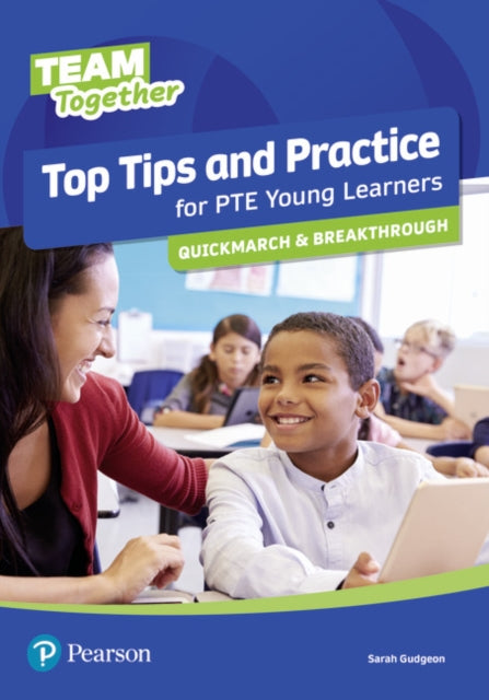 Book cover of: Team Together Top Tips and Practice for International Certificate Young Learners Quickmarch and Breakthrough. By: Sarah Gudgeon