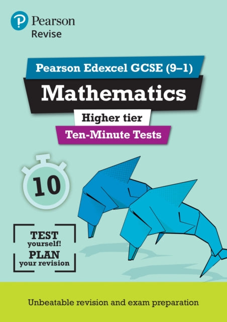 Book cover of: Pearson REVISE Edexcel GCSE Maths (Higher) Ten-Minute Tests - 2025 and 2026 exams. By: Ian Bettison