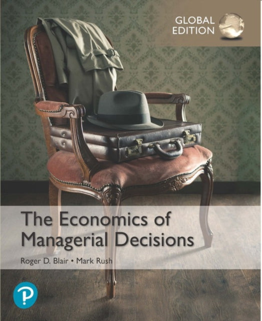 Book cover of: Economics of Managerial Decisions, The, Global Edition. By: Roger Blair
