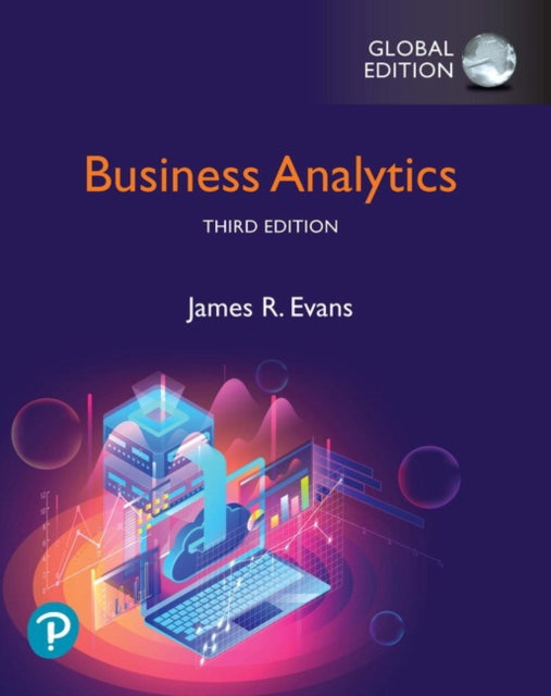 Book cover of: Business Analytics, Global Edition. By: Evans, James R.