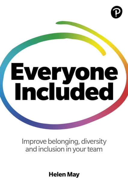Book cover of: Everyone Included: How to improve belonging, diversity and inclusion in your team. By: Helen May