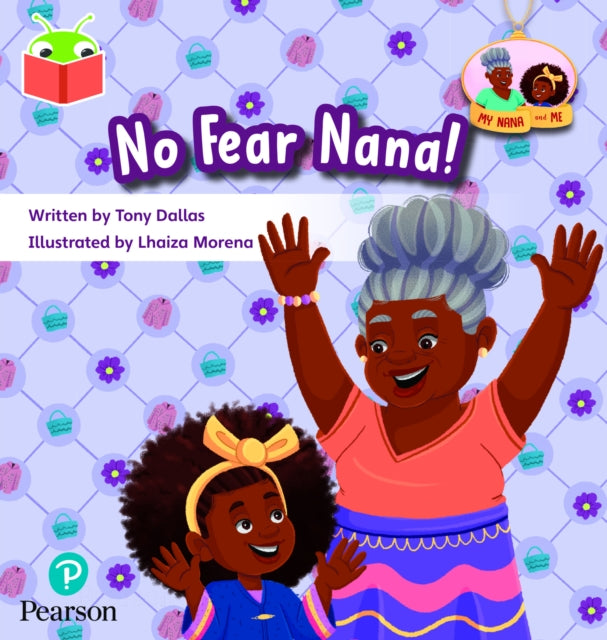 Book cover of: Bug Club Independent Phase 3 Unit 11: My Nana and Me: No Fear, Nana!. By: Tony Dallas