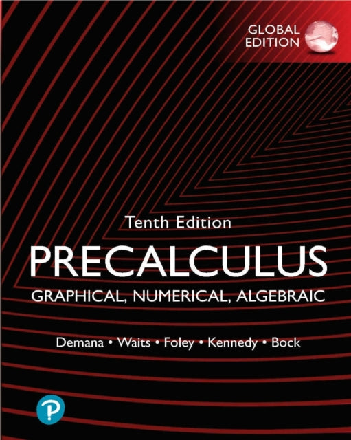Book cover of: Precalculus: Graphical, Numerical, Algebraic, Global Edition. By: Franklin Demana