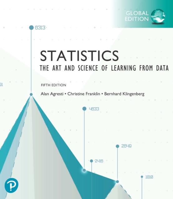 Book cover of: Statistics: The Art and Science of Learning from Data, Global Edition. By: Alan Agresti