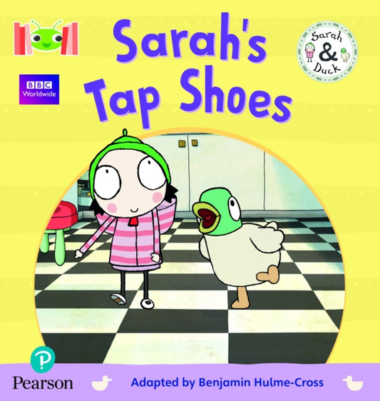 Book cover of: Bug Club Reading Corner: Age 4-5: Sarah and Duck: Sarah's Tap Shoes. By: Benjamin Hulme-Cross