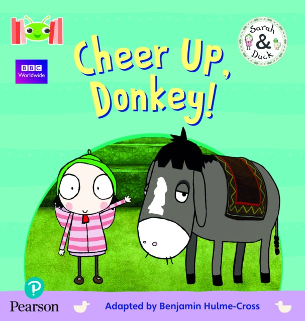 Book cover of: Bug Club Reading Corner: Age 4-5: Sarah and Duck: Cheer Up, Donkey!. By: Benjamin Hulme-Cross