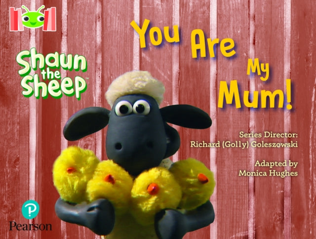 Book cover of: Bug Club Reading Corner: Age 4-7: Shaun the Sheep: You Are My Mum!. By: Mónica Hughes