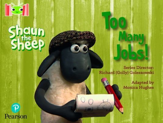 Book cover of: Bug Club Reading Corner: Age 4-7: Shaun the Sheep: Too Many Jobs!. By: Mónica Hughes