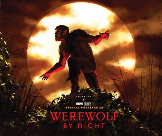 Marvel Studios' Werewolf By Night: The Art of The Special 9781302953362 Jess Harrold