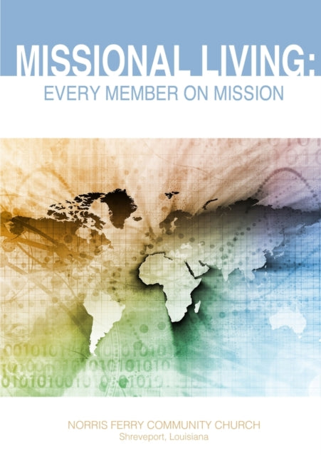 Book cover of: Missional Living: Every Member on Mission. By: Norris Ferry Community Church