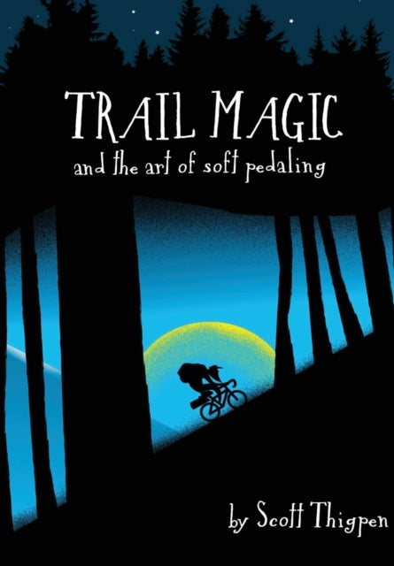 Book cover of: Trail Magic and the Art of Soft Pedaling. By: Scott Thigpen
