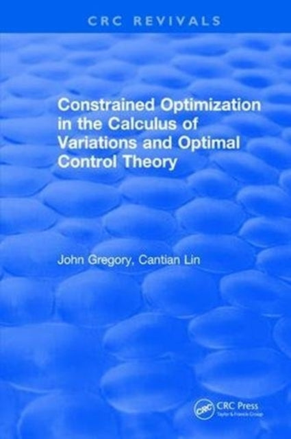 Book cover of: Constrained Optimization In The Calculus Of Variations and Optimal Control Theory. By: J. Gregory