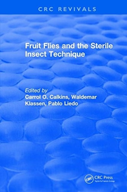 Book cover of: Fruit Flies and the Sterile Insect Technique. By: Carrol O. Calkins
