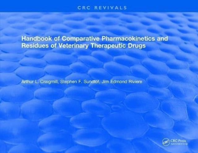 Book cover of: Handbook of Comparative Pharmacokinetics and Residues of Veterinary Therapeutic Drugs. By: Arthur L. Craigmill