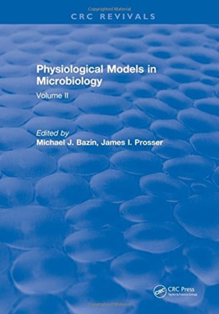Book cover of: Physiological Models in Microbiology. By: M. Bazin
