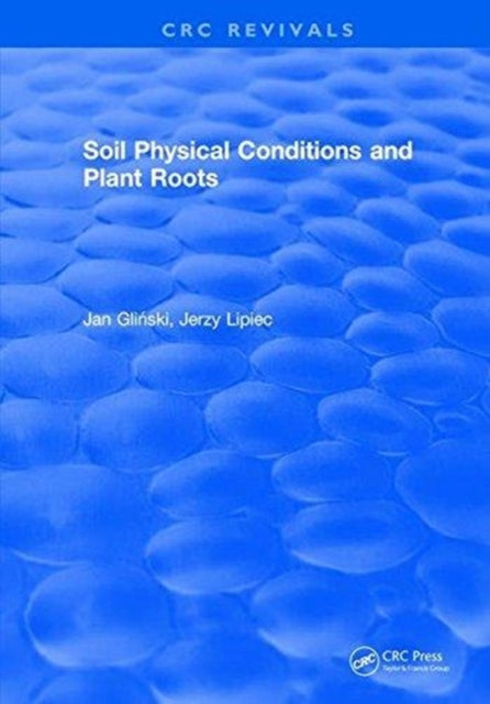 Book cover of: Soil Physical Conditions and Plant Roots. By: J. Glinski