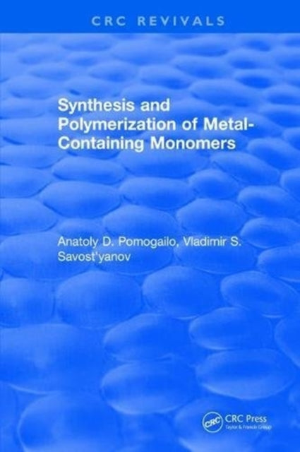 Book cover of: Synthesis and Polymerization of Metal-Containing Monomers. By: Anatoly D. Pomogailo