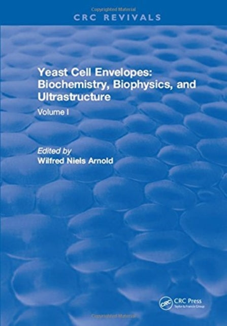 Book cover of: Yeast Cell Envelopes Biochemistry Biophysics and Ultrastructure. By: Leo H. Arnold