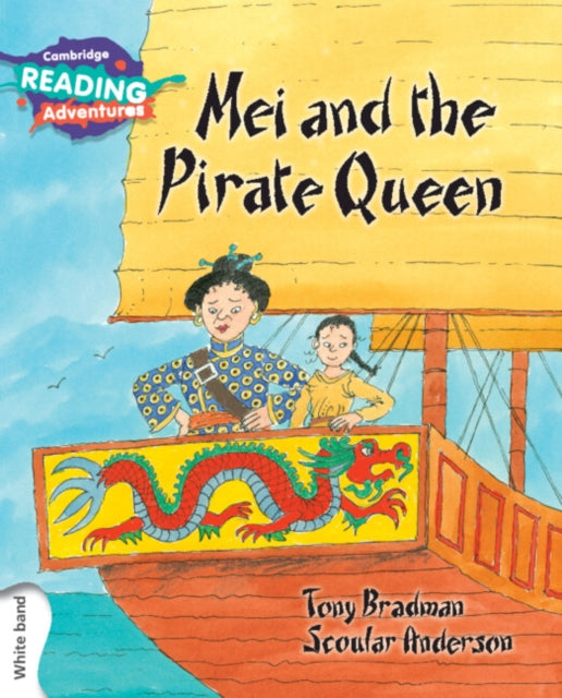 Book cover of: Cambridge Reading Adventures Mei and the Pirate Queen White Band. By: Tony Bradman