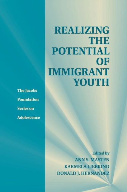 Book cover of: Realizing the Potential of Immigrant Youth. By: Ann S. Masten