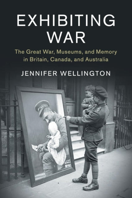 Book cover of: Exhibiting War. By: Jennifer Wellington