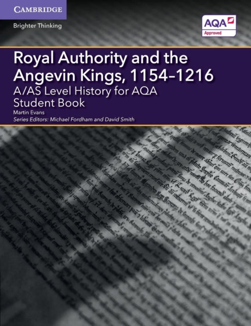Book cover of: A/AS Level History for AQA Royal Authority and the Angevin Kings, 1154–1216 Student Book. By: Martin Evans
