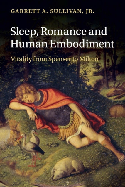 Book cover of: Sleep, Romance and Human Embodiment. By: Sullivan, Garrett A., Jr.