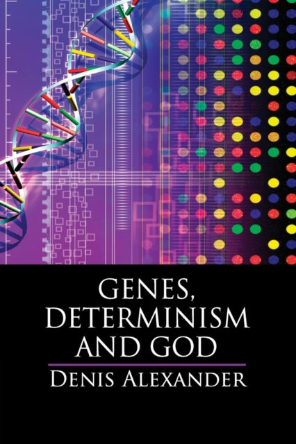 Book cover of: Genes, Determinism and God. By: Denis Alexander