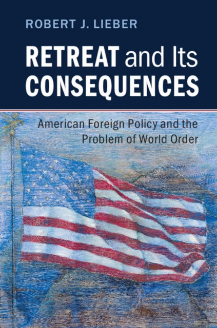 Book cover of: Retreat and its Consequences. By: Robert J. Lieber