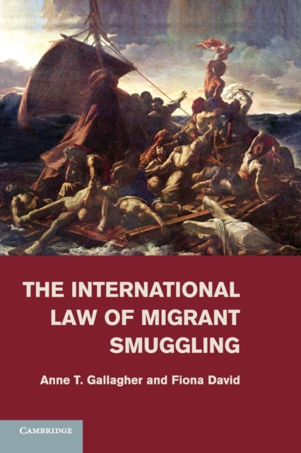Book cover of: International Law of Migrant Smuggling. By: Anne T. Gallagher