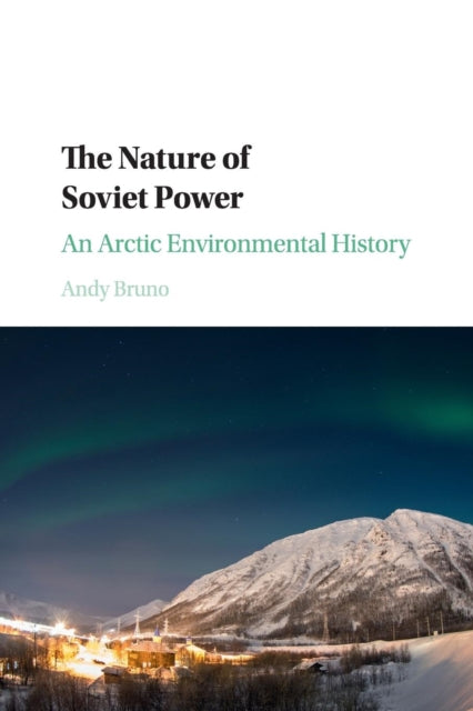 Book cover of: Nature of Soviet Power. By: Andy Bruno