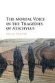 Book cover of: Mortal Voice in the Tragedies of Aeschylus. By: Sarah Nooter