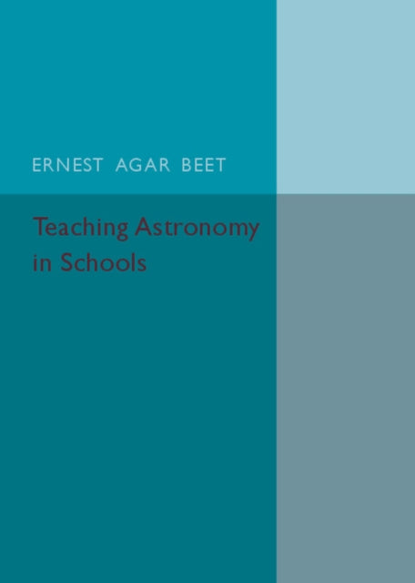 Book cover of: Teaching Astronomy in Schools. By: Ernest Agar Beet