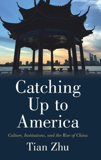 Book cover of: Catching Up to America. By: Tian Zhu