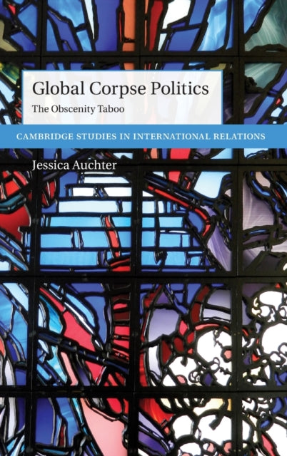 Book cover of: Global Corpse Politics. By: Jessica Auchter