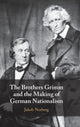 Book cover of: Brothers Grimm and the Making of German Nationalism. By: Jakob Norberg