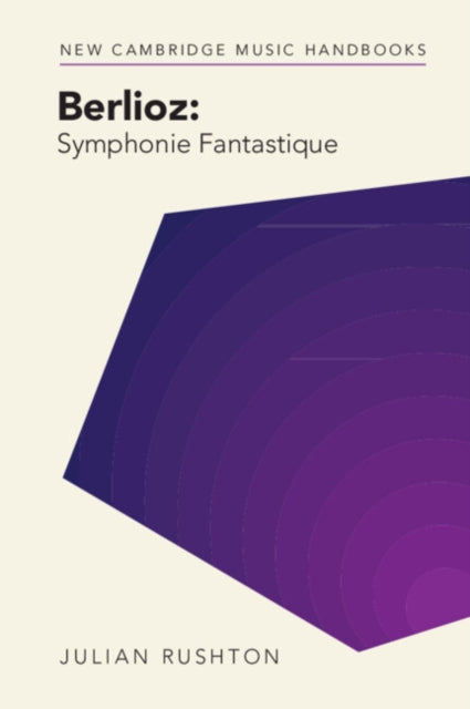 Book cover of: Berlioz: Symphonie Fantastique. By: Julian Rushton