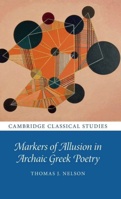 Book cover of: Markers of Allusion in Archaic Greek Poetry. By: Thomas J. Nelson