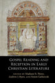 Book cover of: Gospel Reading and Reception in Early Christian Literature. By: Simon Gathercole