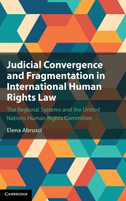 Book cover of: Judicial Convergence and Fragmentation in International Human Rights Law. By: Elena Abrusci