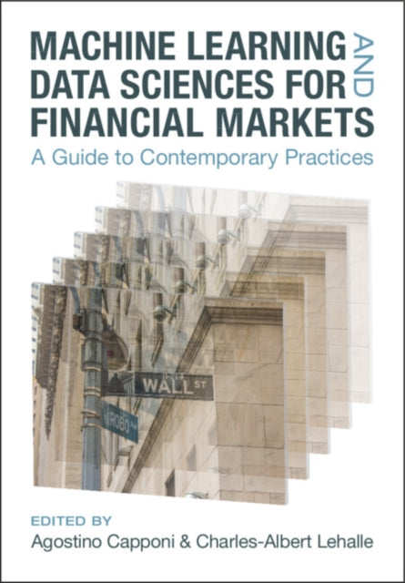 Book cover of: Machine Learning and Data Sciences for Financial Markets. By: Agostino Capponi