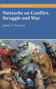 Book cover of: Nietzsche on Conflict, Struggle and War. By: James S. Pearson